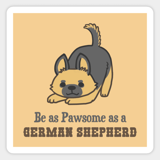 Be as Pawsome as a German Shepherd Magnet by MonoFishTank